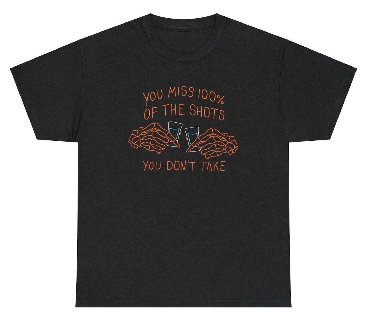 You Miss 100% Of The Shots You Don't Take Tee - clothing by TeeHivey.com