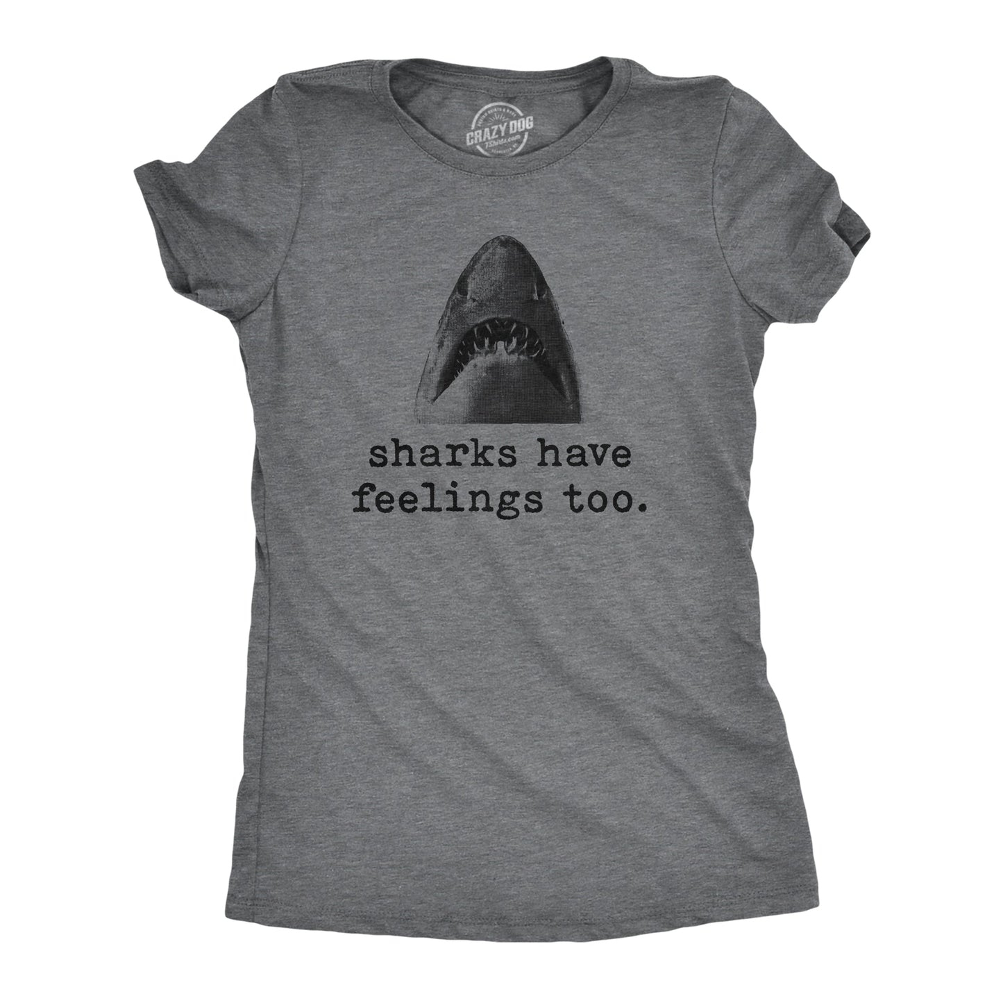 Sharks Have Feelings Too Women's T Shirt