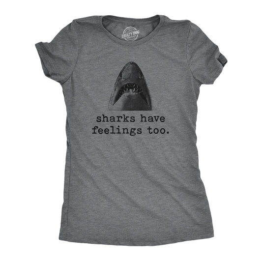Sharks Have Feelings Too Women's T Shirt
