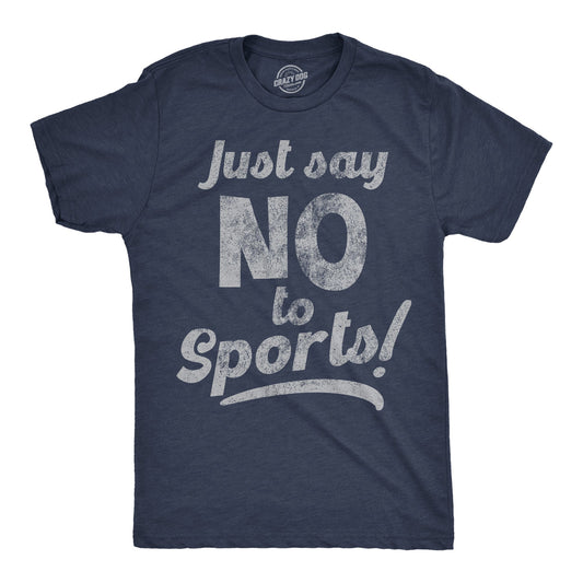 Just Say No To Sports Men's T Shirt