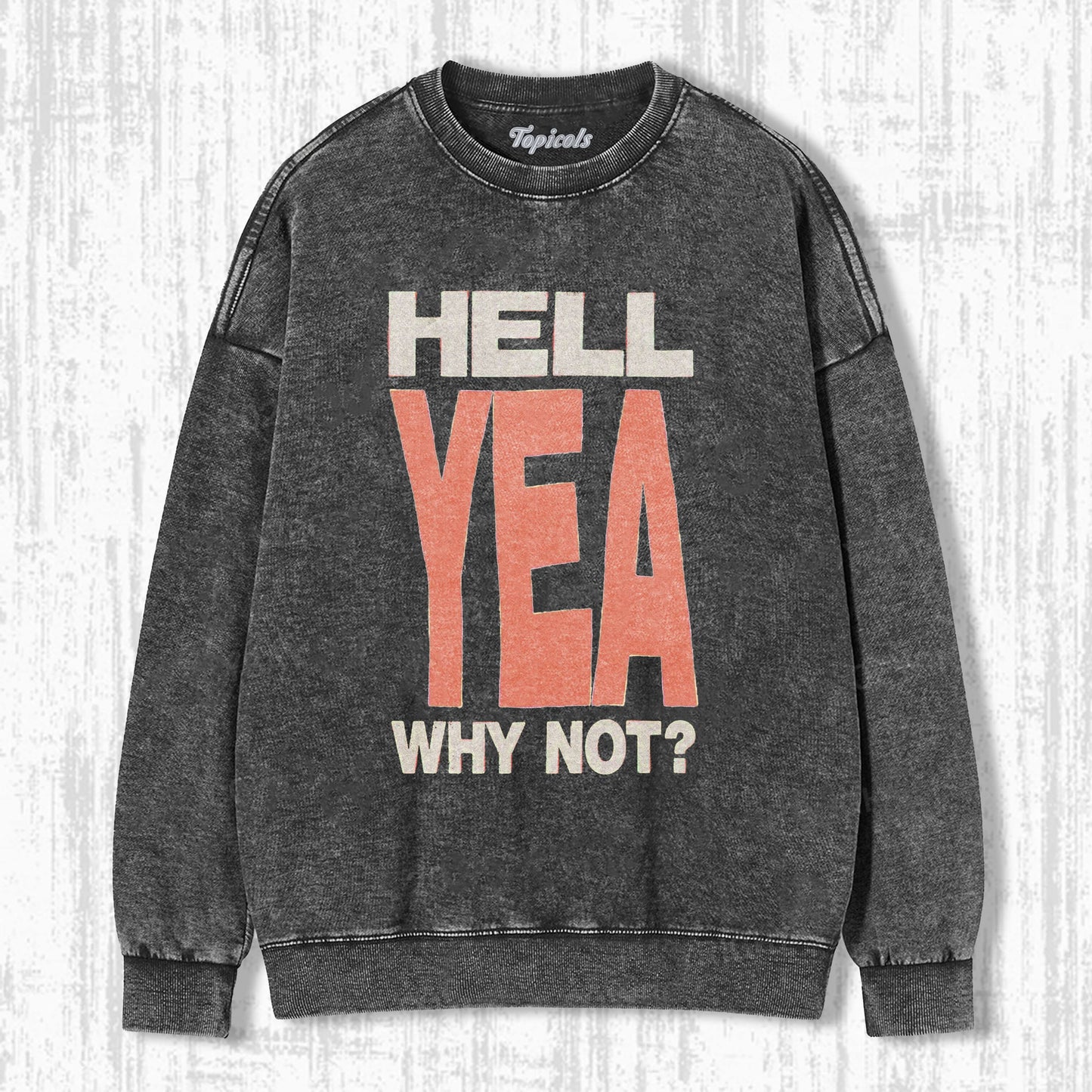 HELL YEA WHY NOT T-SHIRT