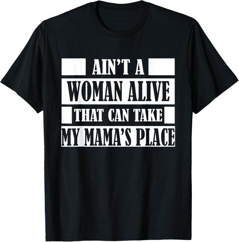 100% Cotton Aint a Woman Alive That Can Take My Mamas Place Gift Shirt T-Shirt - clothing by TeeHivey.com