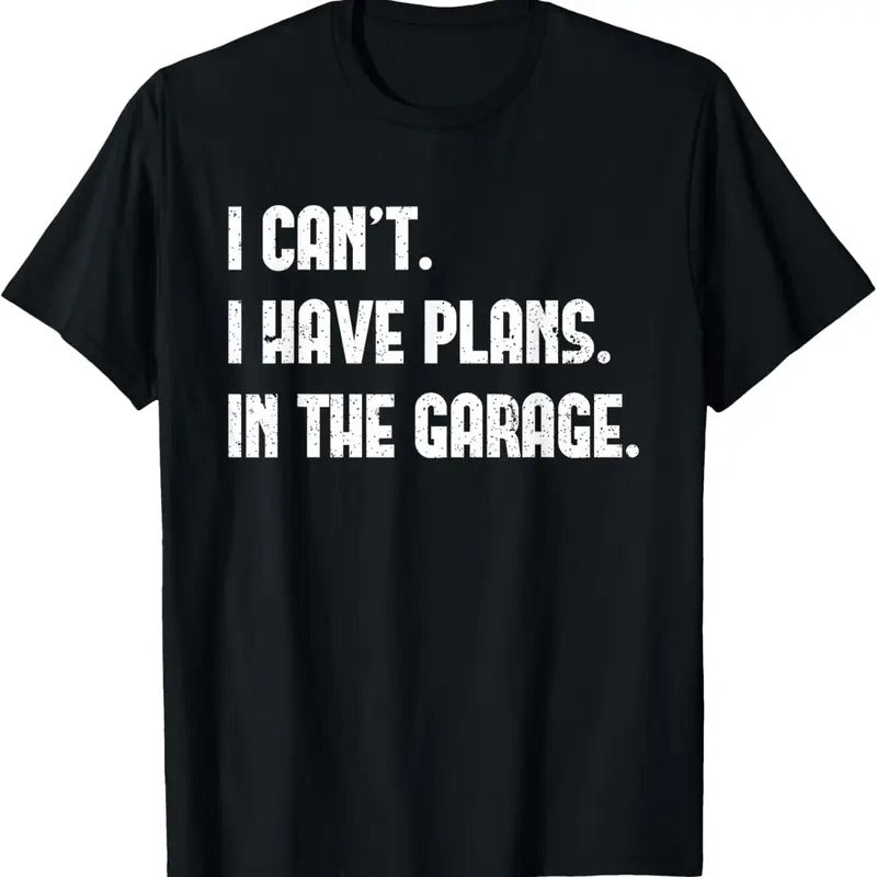 100% Cotton I Cant I Have Plans In The Garage Fathers Day Car Mechanics Short Sleeve T-Shirt