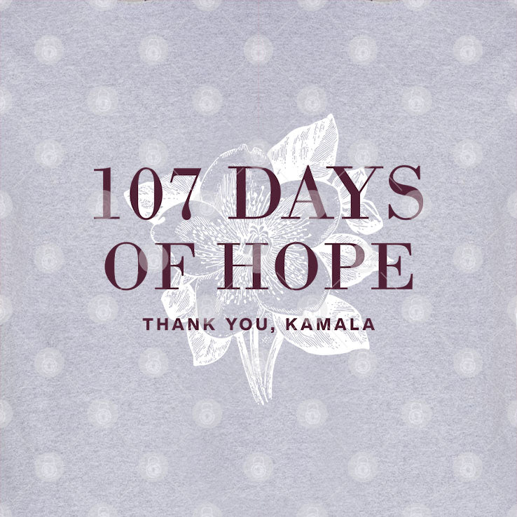 107 Days Of Hope Kamala Harris T Shirt