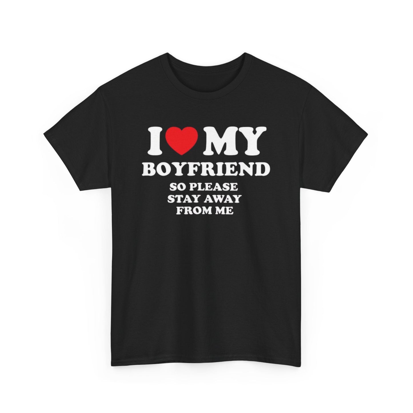 I Love My Boyfriend So Please Stay Away from Me Funny Shirt