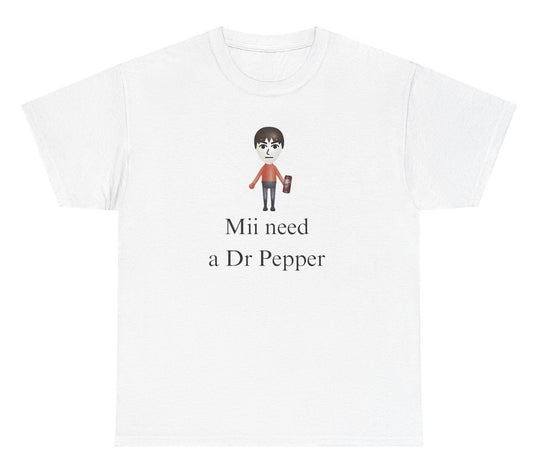 *NEW* Mii Need A Dr Pepper V2 Tee