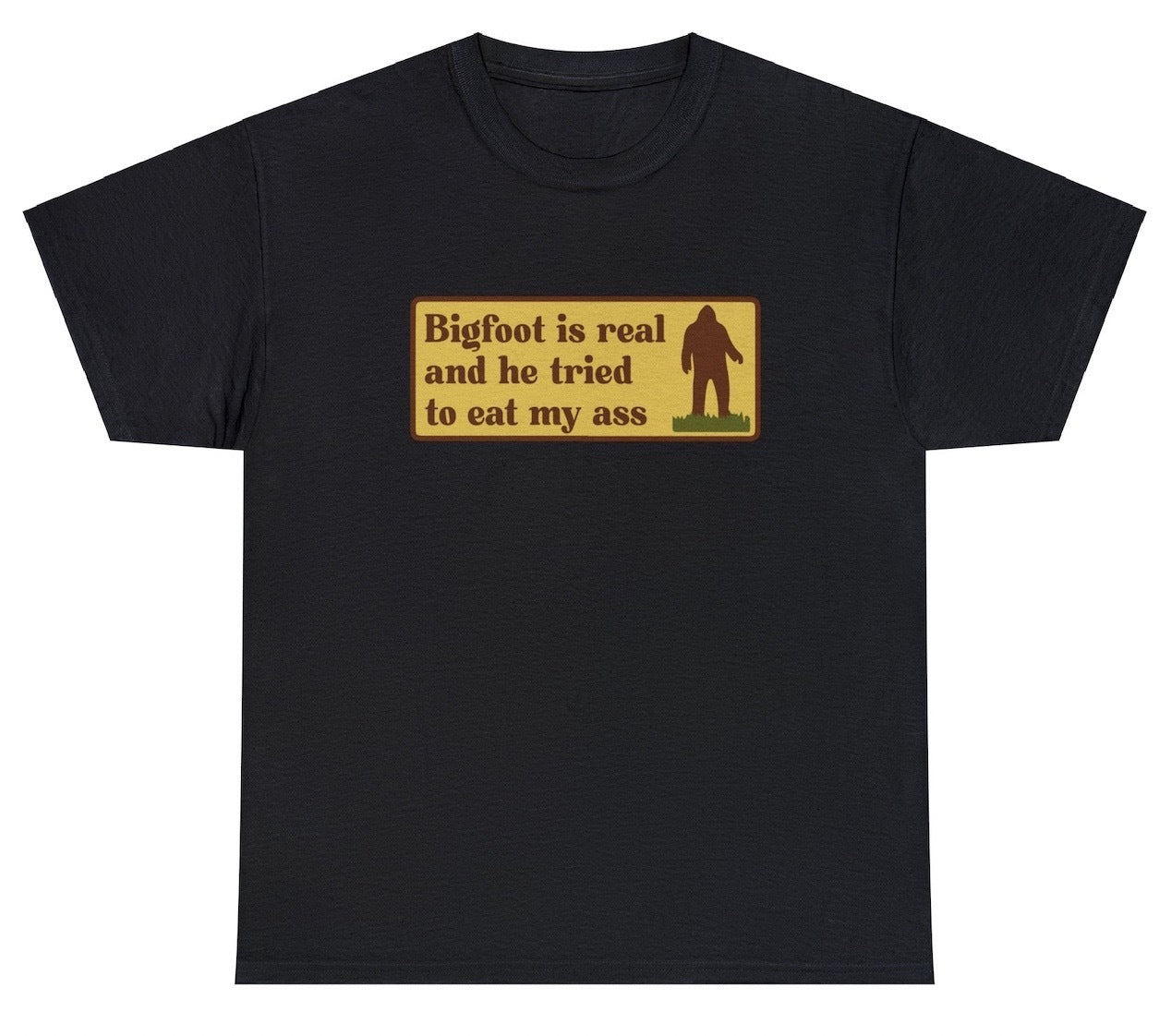 Bigfoot Tried To Eat My Ass Tee