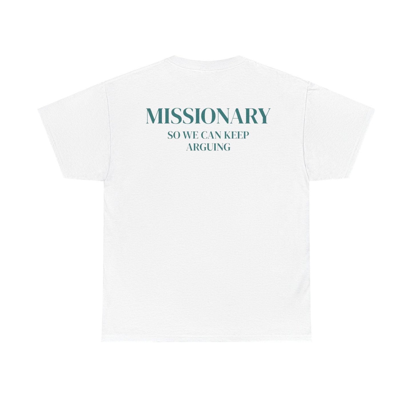 Missionary So We Can Keep Arguing Funny Shirt (Back Print)
