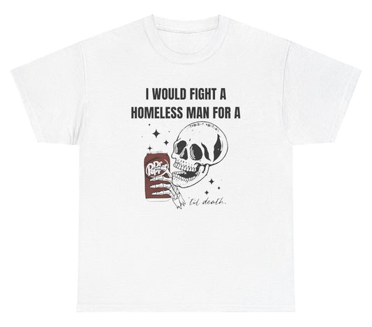 *NEW* I Would Fight For A Dr Pepper Tee