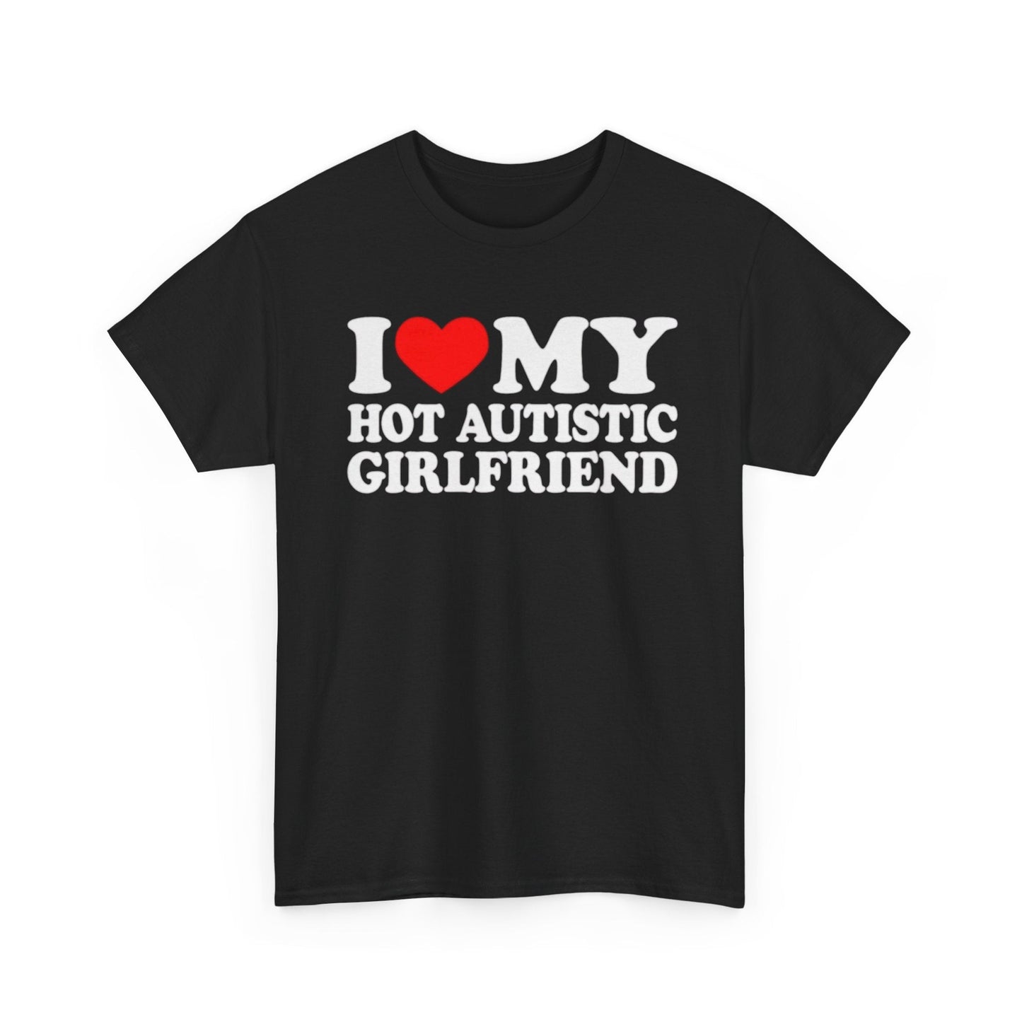 I Love My Hot Autistic Girlfriend Funny Shirt