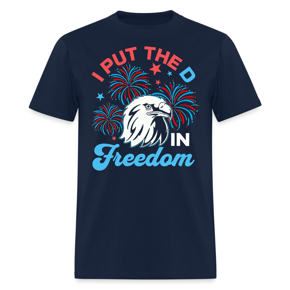 I Put The D In Freedom 4th of July T Shirt