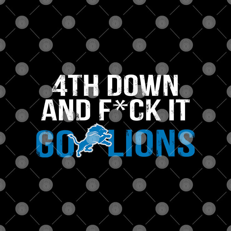4th Down And Fuck It Go Lions Shirt