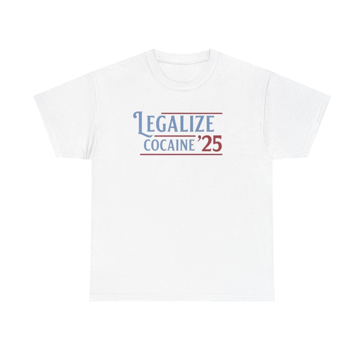 Legalize Cocaine 25 Funny Shirt