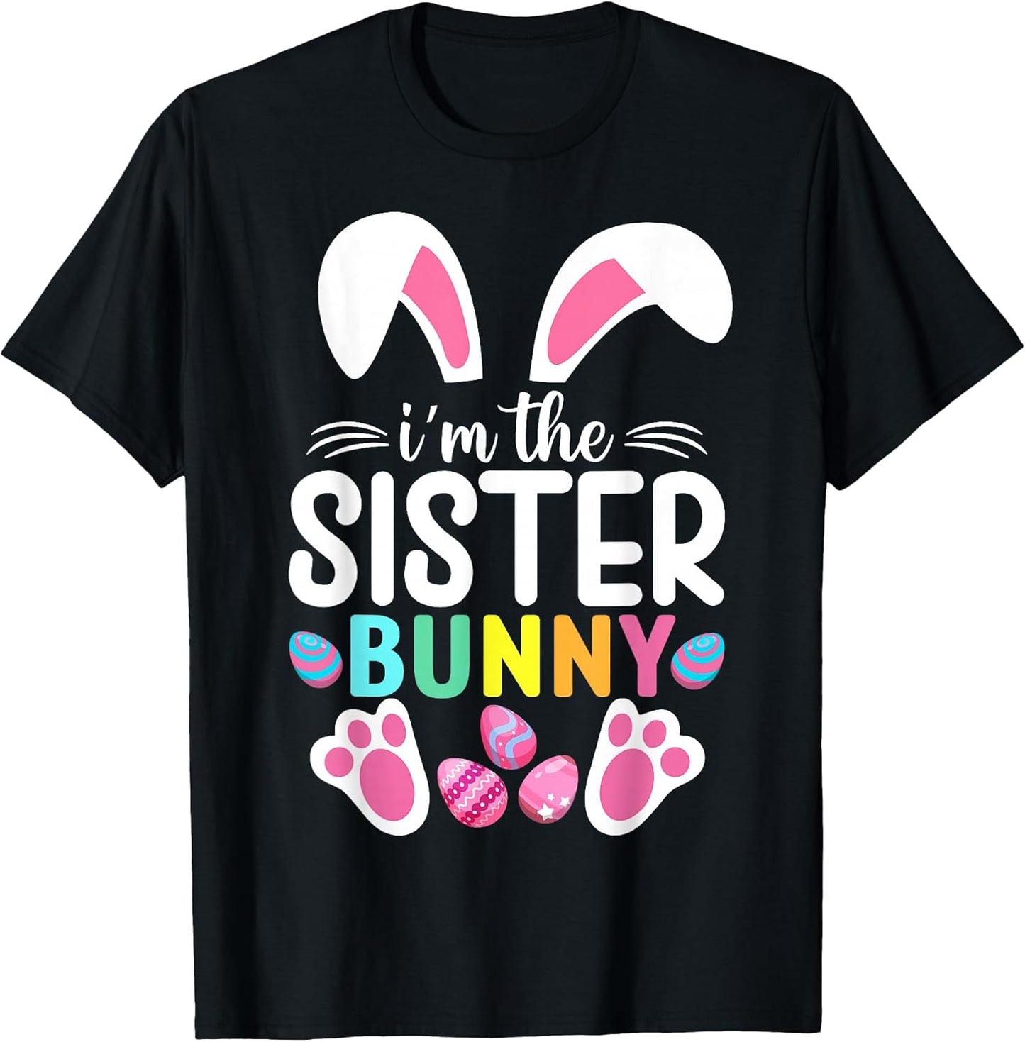 I'm The Sister Bunny Funny Sister Easter Family Matching T-Shirt