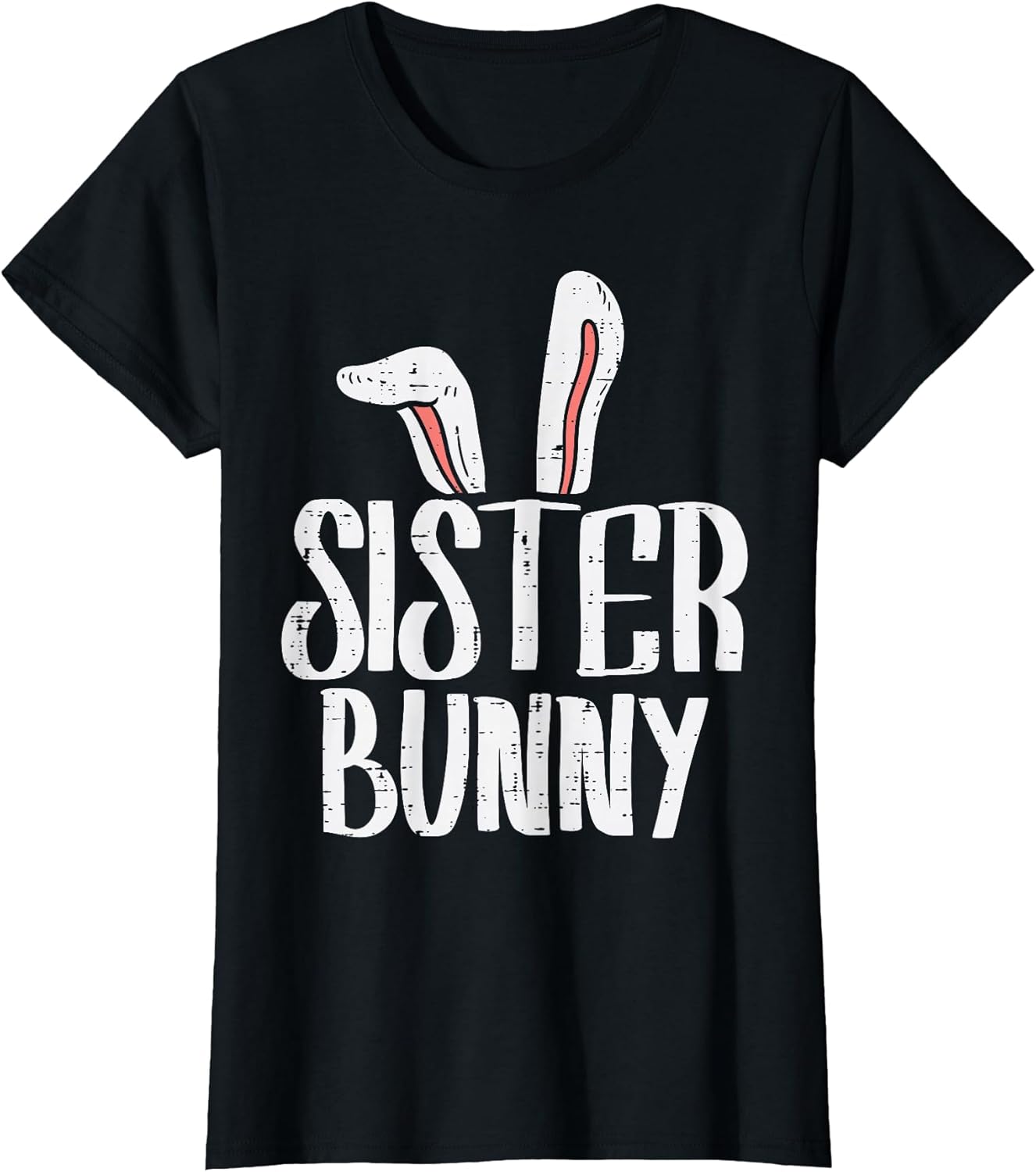 Sister Bunny Ears Cute Easter Family Matching Girls Women T-Shirt