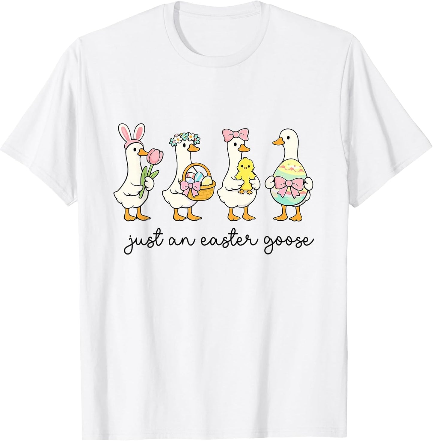 Just an Easter Goose Easter Chick Eggs Silly Goose Family T-Shirt