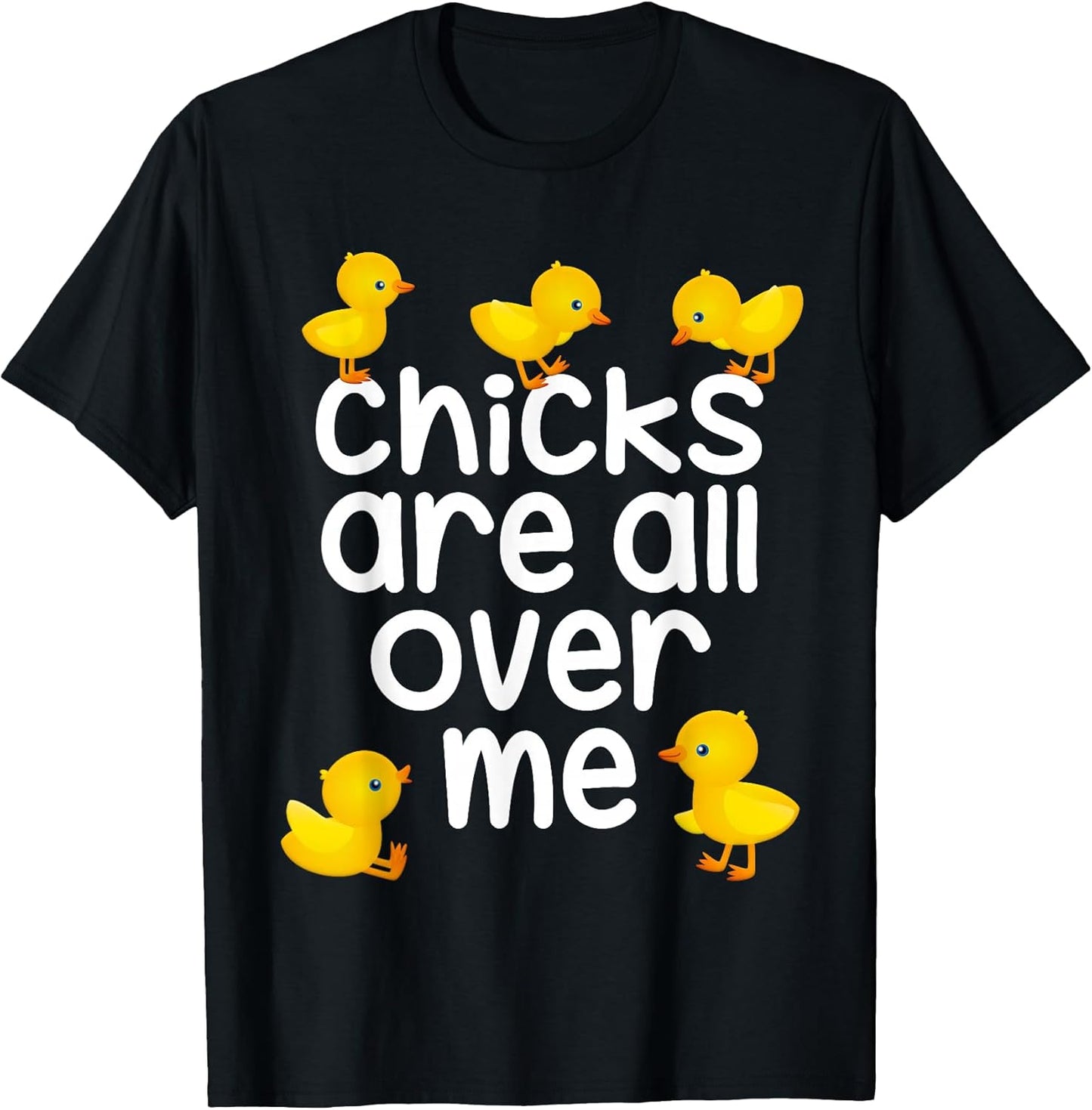 Chicks Are All Over Me Easter Cute Funny Boys Girls Kids T-Shirt