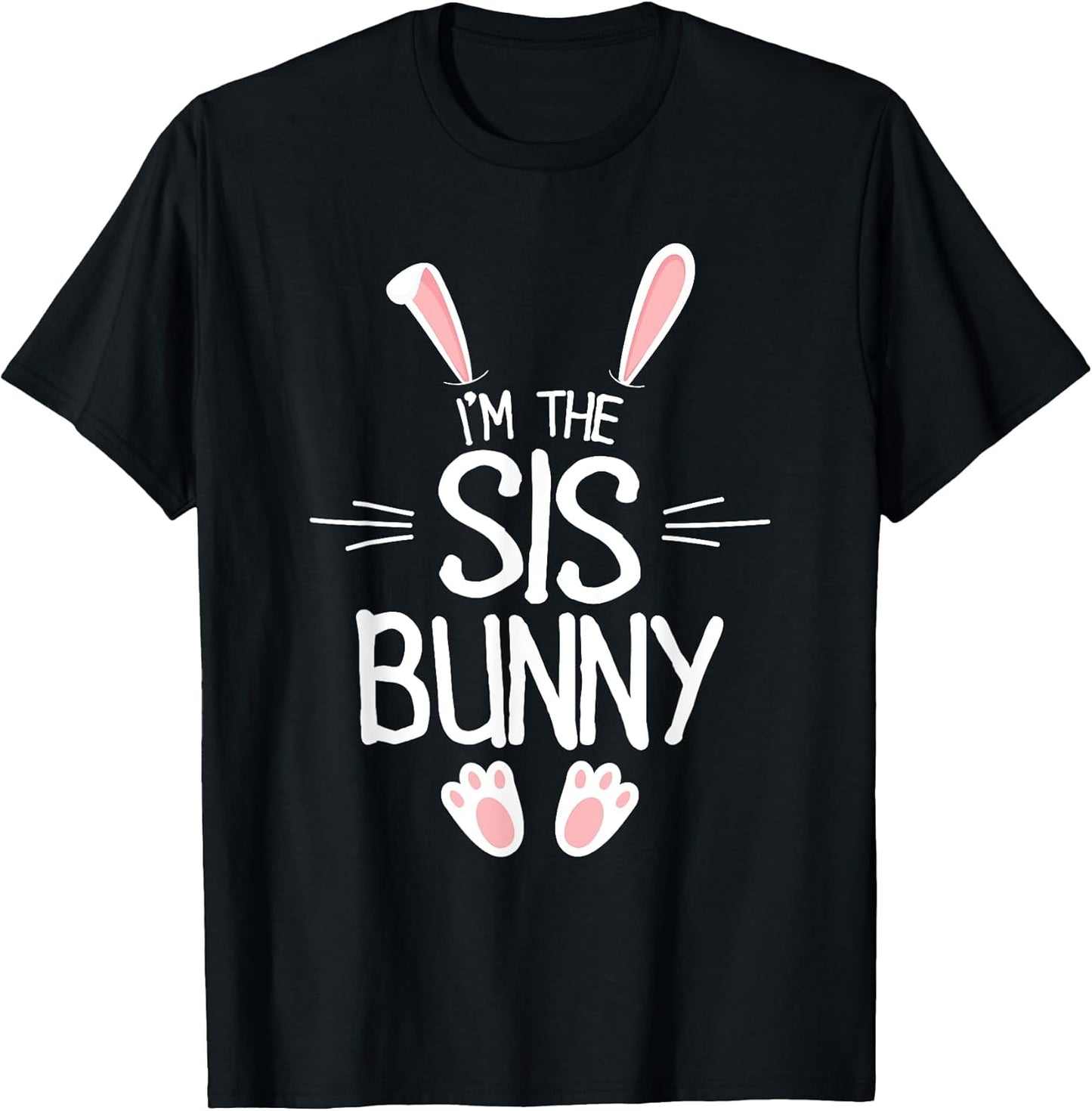 I'm The Sister Bunny Shirt Girls Cute Matching Family Easter T-Shirt