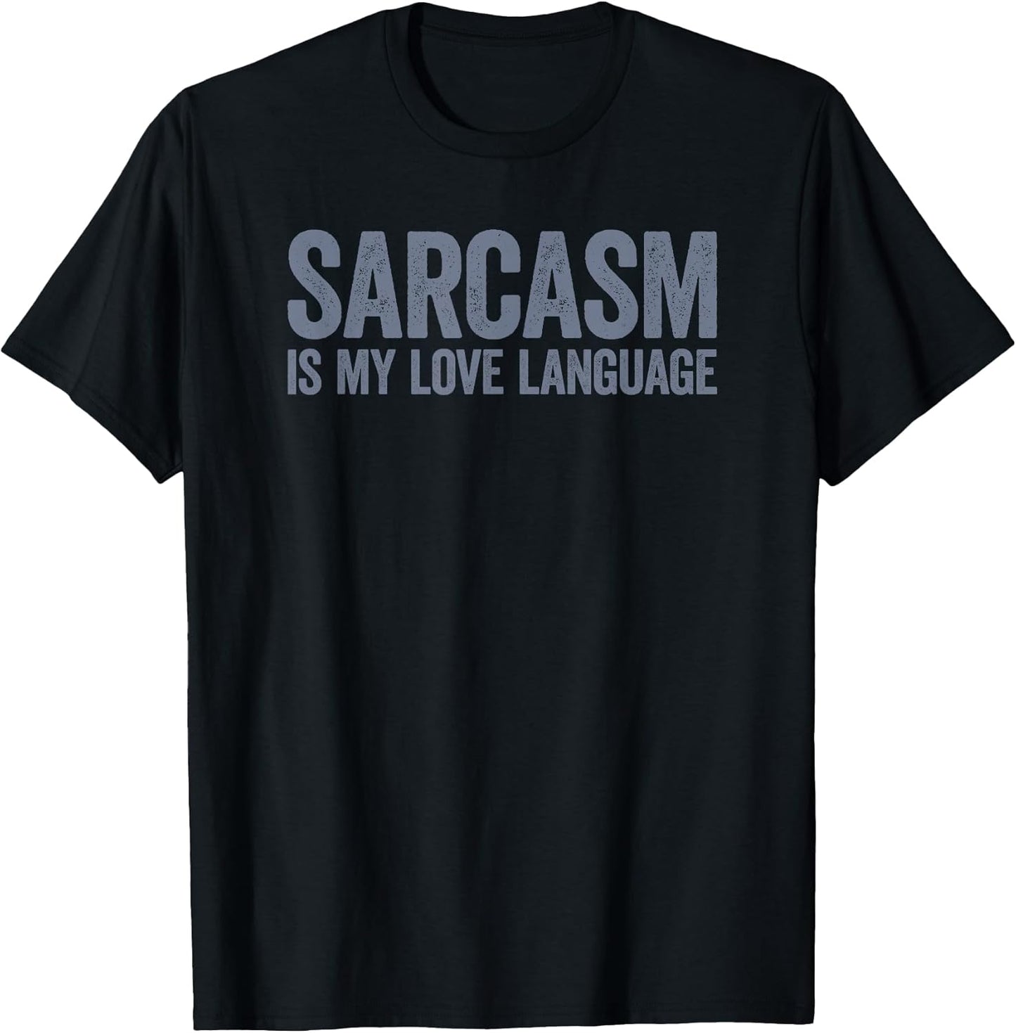 Sarcasm Is My Love Language