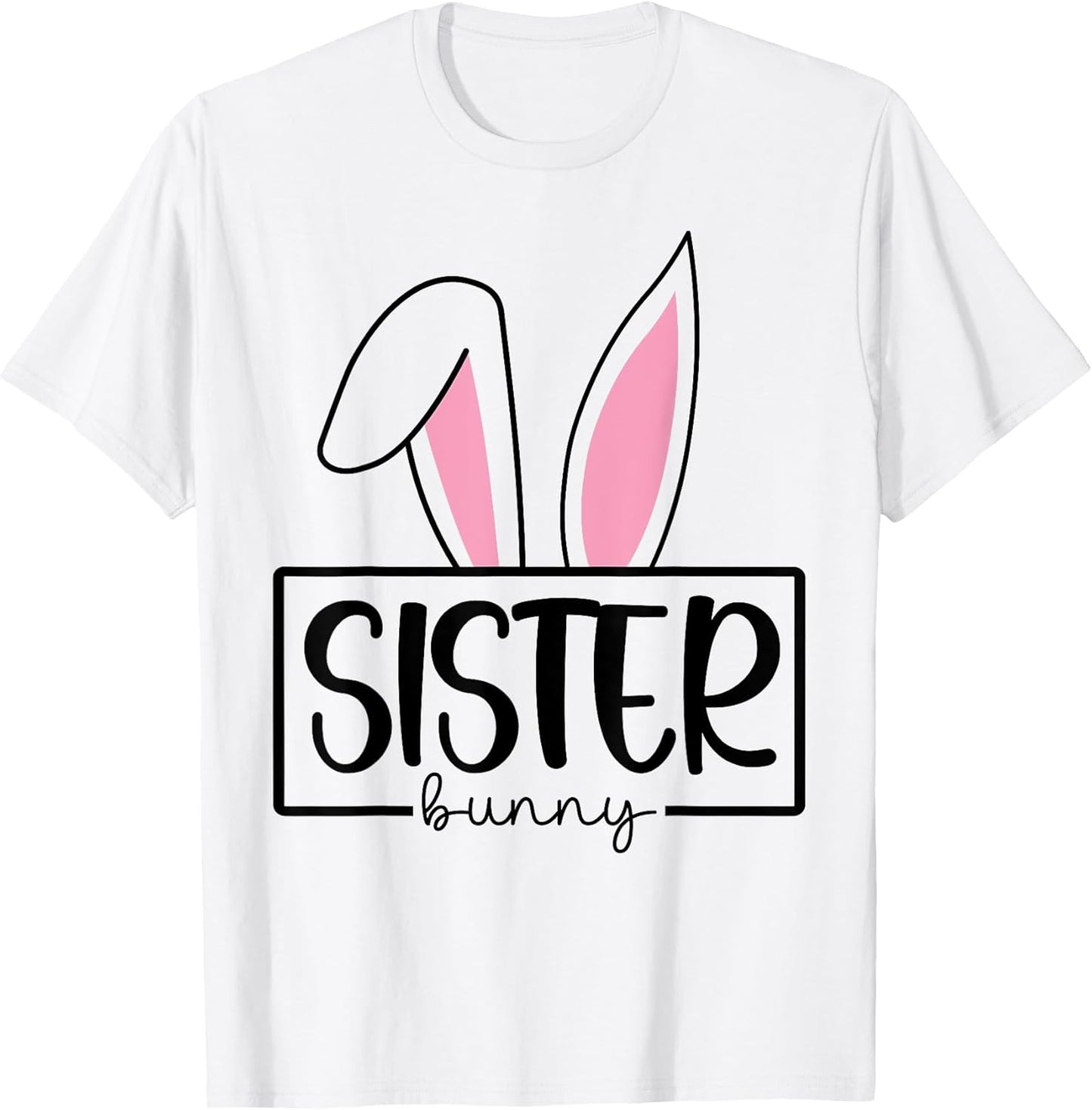 Funny Sister Bunny Happy Easter Family Matching T-Shirt