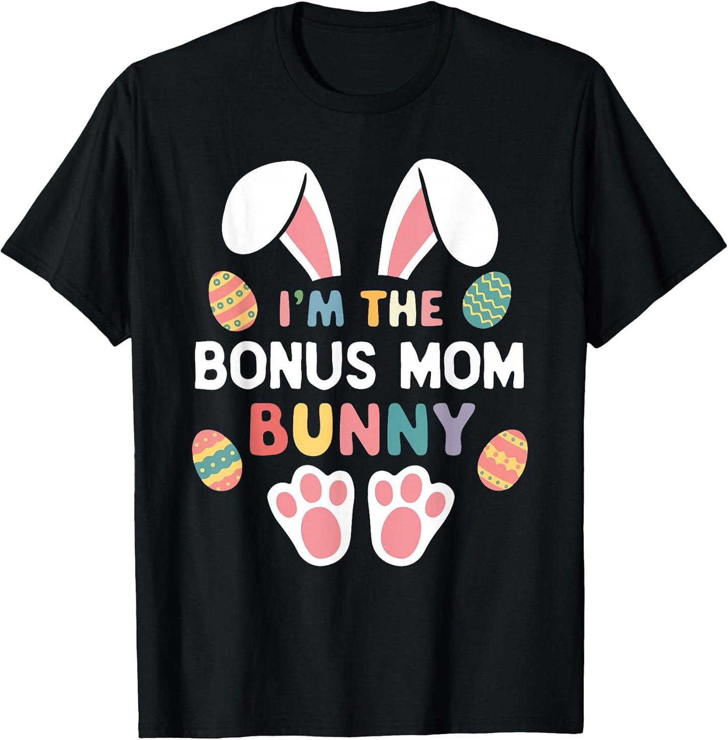 I'm The Bonus Mom Bunny Easter Matching Family T-Shirt