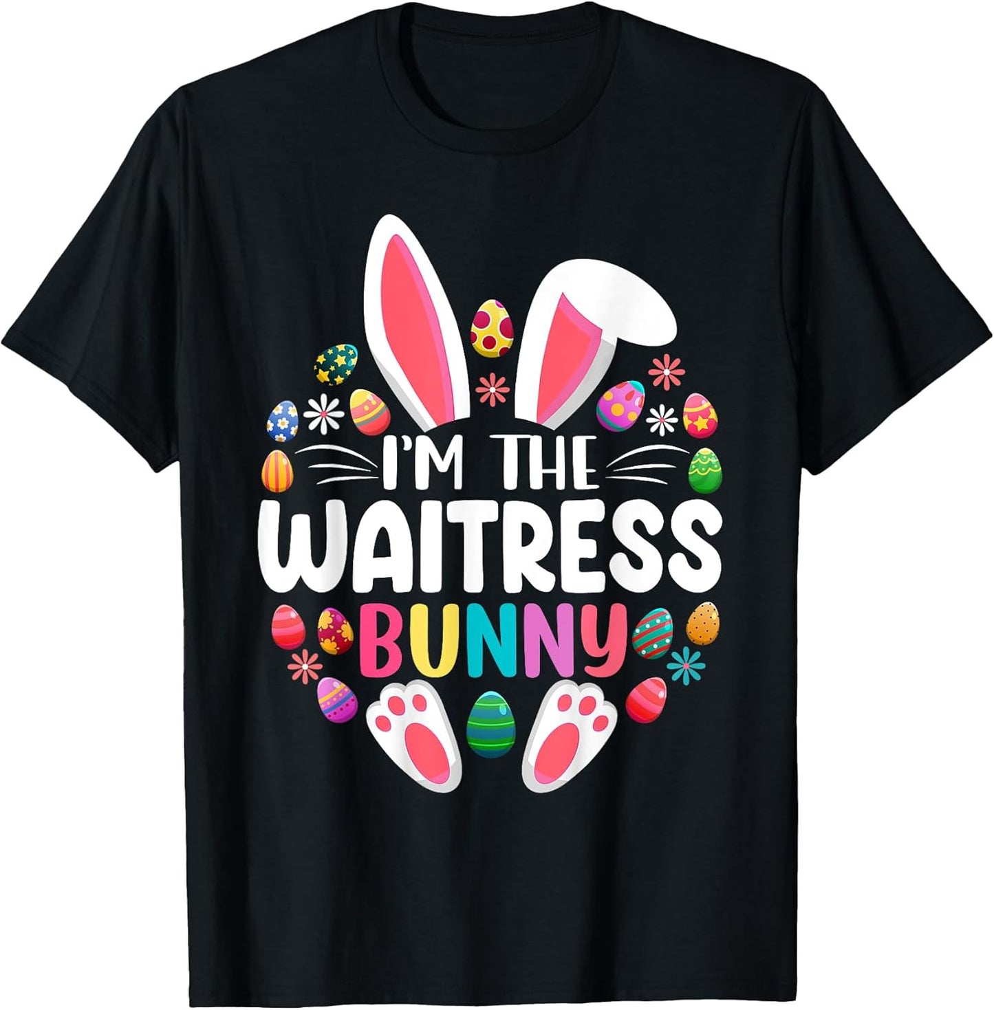 I'm The Waitress Bunny Funny Easter Day Family Matching T-Shirt