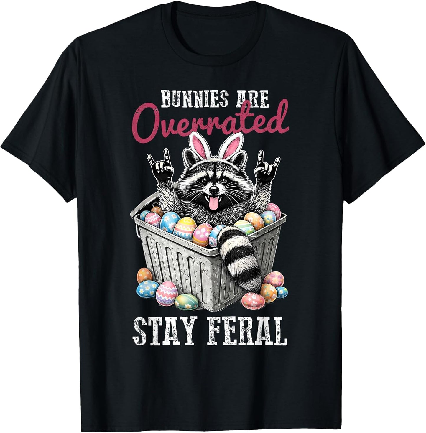 Bunnies are Overrated Stay Feral Raccoon Happy Easter Day T-Shirt
