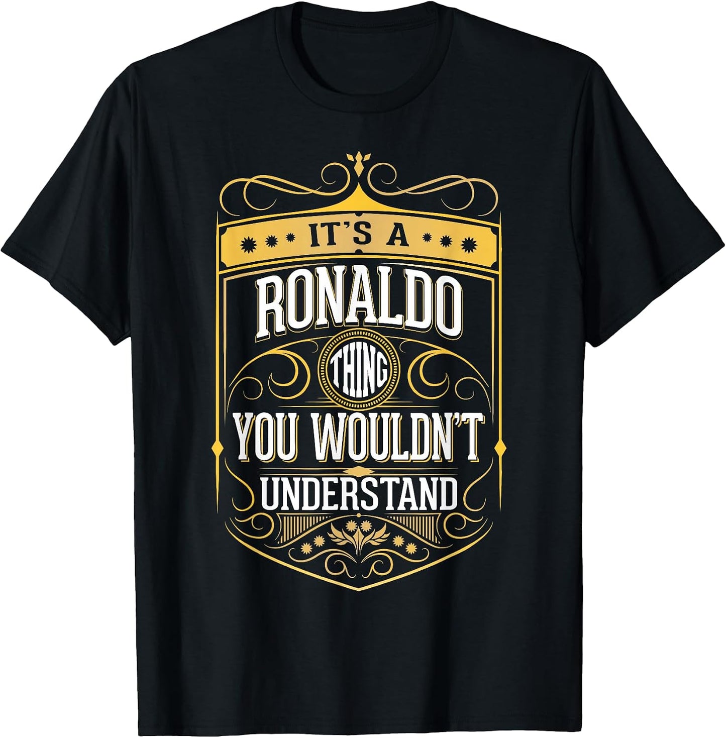 It's a Ronaldo Thing You Wouldn't Understand T-Shirt V3 T-Shirt