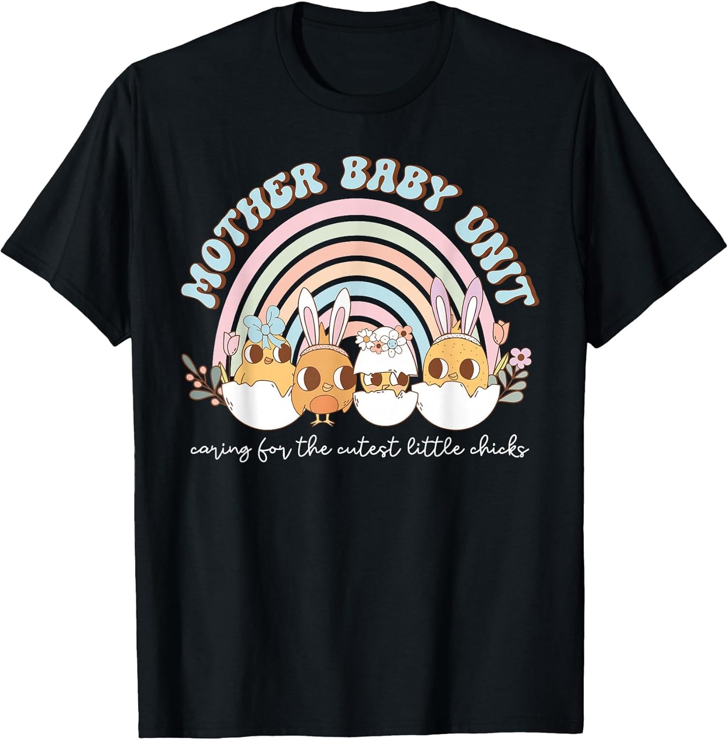 Rainbow Mother Baby Unit Bunny Chick Easter Day MBU Nurse T-Shirt