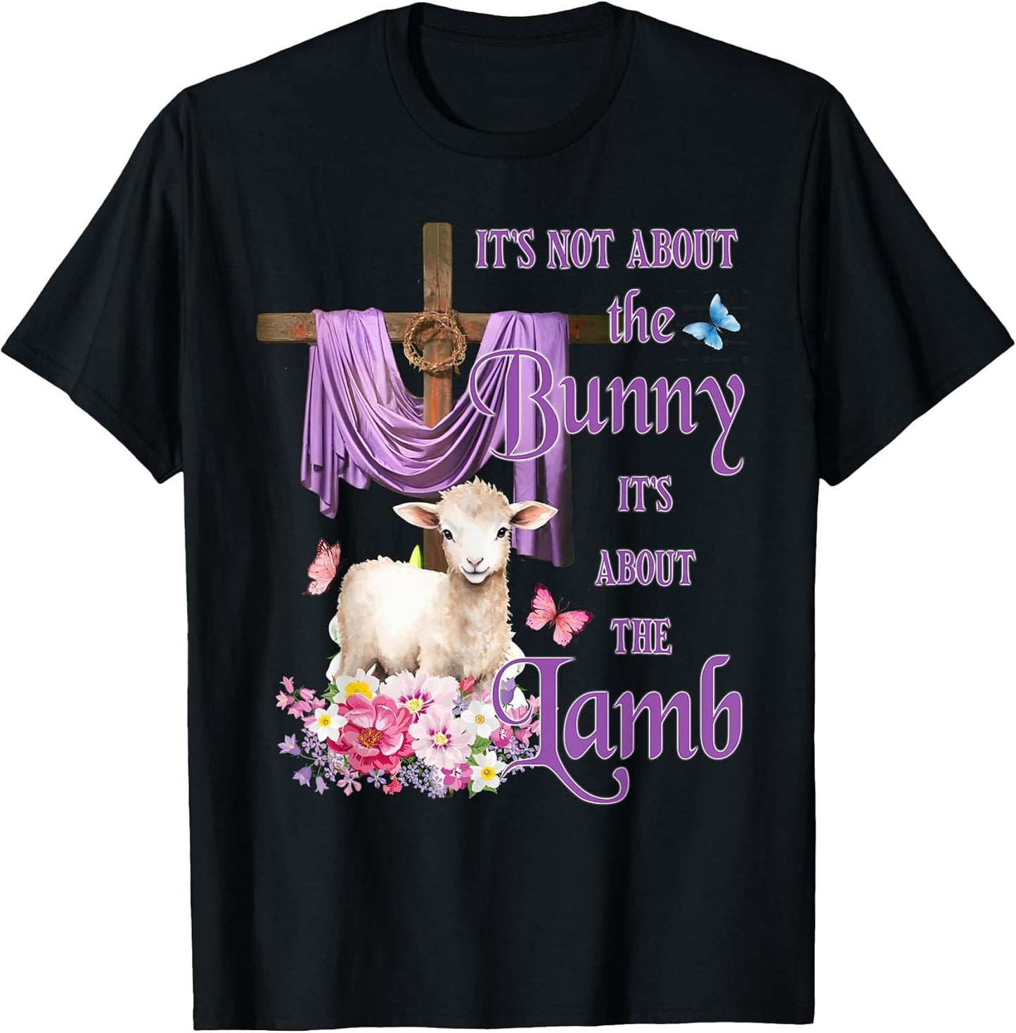 It's Not About The Bunny It's About The Lamb Cute Easter T-Shirt