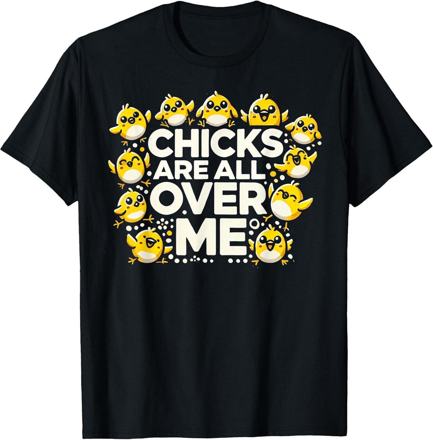 Chicks Are All Over Me Easter Boys Men Happy Easter T-Shirt