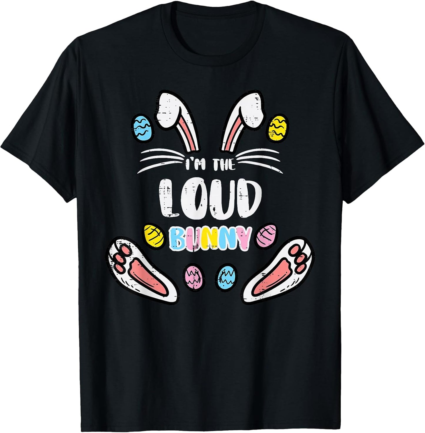 Im Loud Bunny Funny Easter Matching Family Men Women Kids T-Shirt