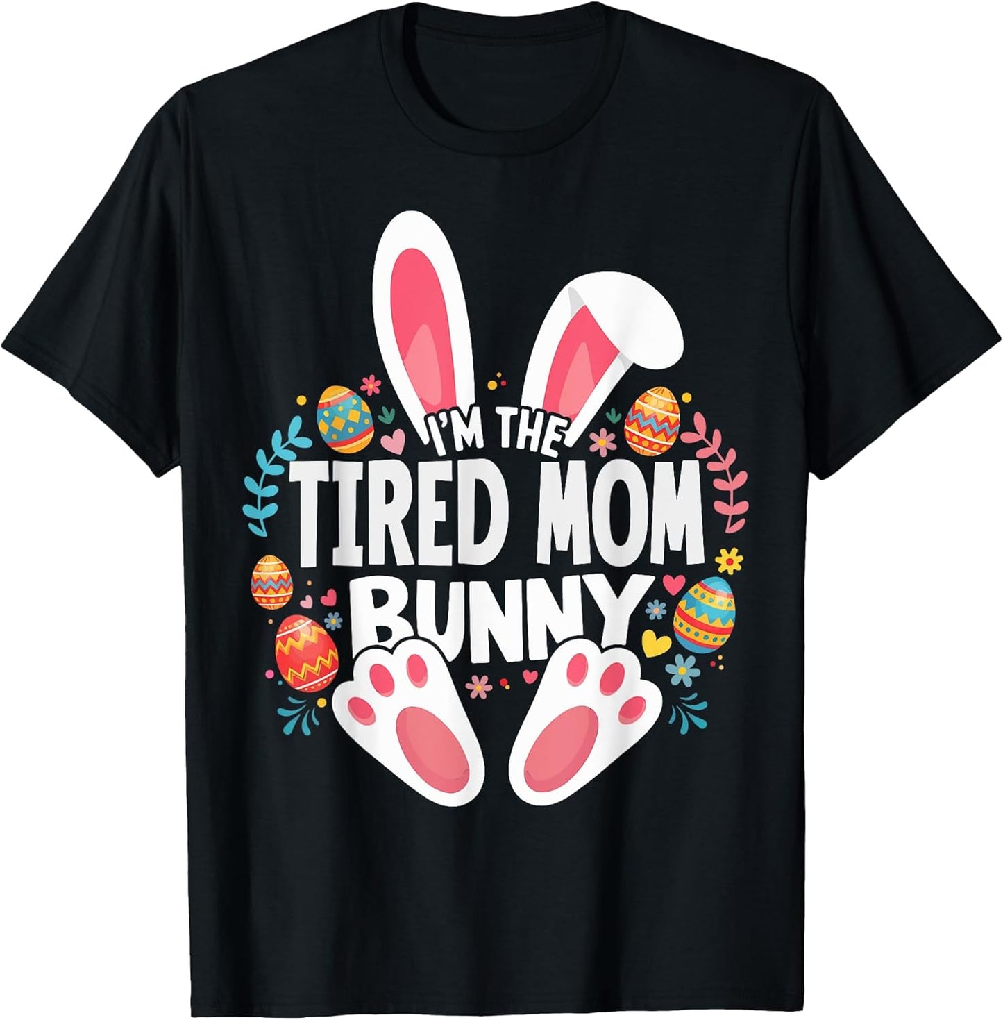 I'm The Tired Mom Bunny Matching Easter Family T-Shirt