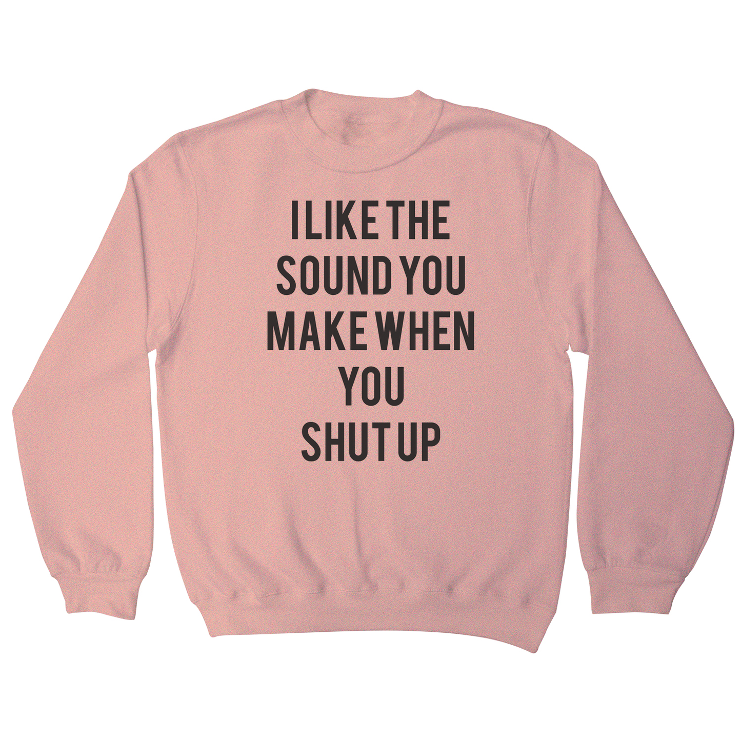 I like the sound funny rude offensive sweatshirt