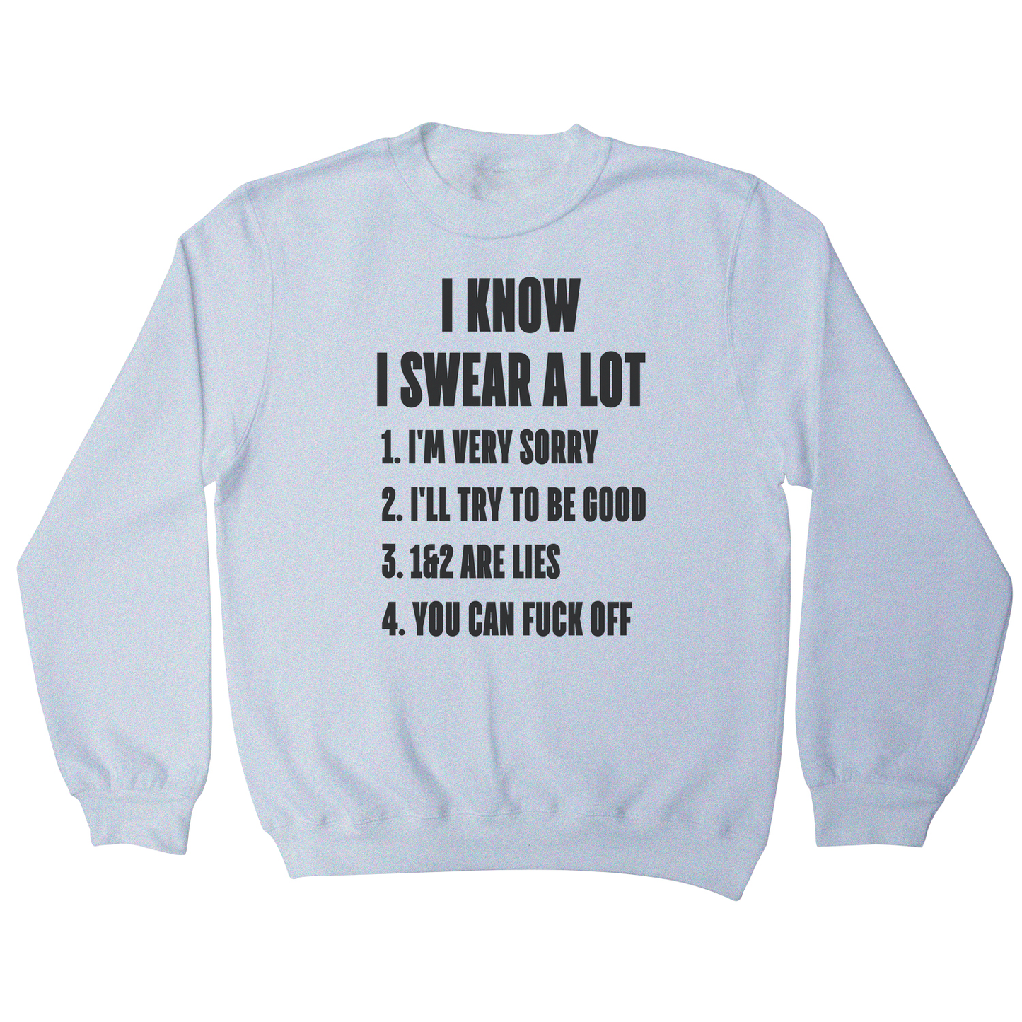 I know I swear a lot funny rude offensive sweatshirt