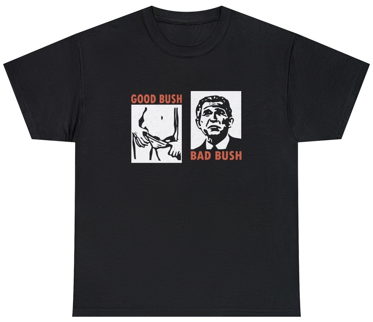 Good Bush Bad Bush Tee