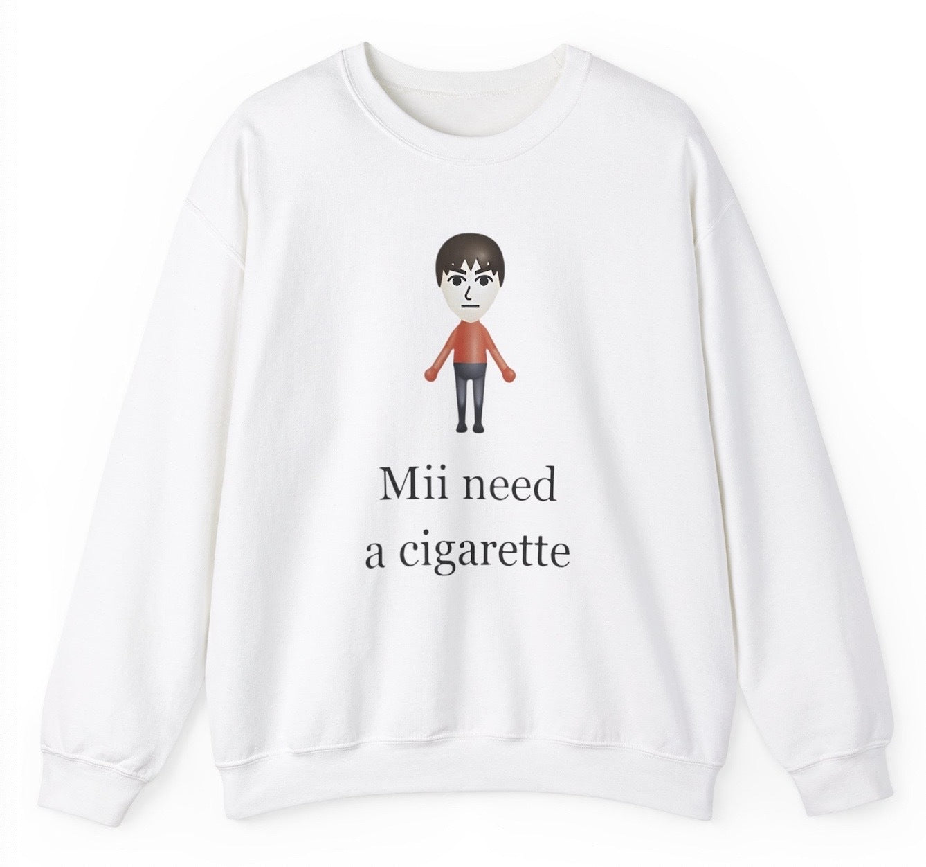 Mii Need A Cigarette Sweatshirt - clothing by TeeHivey.com