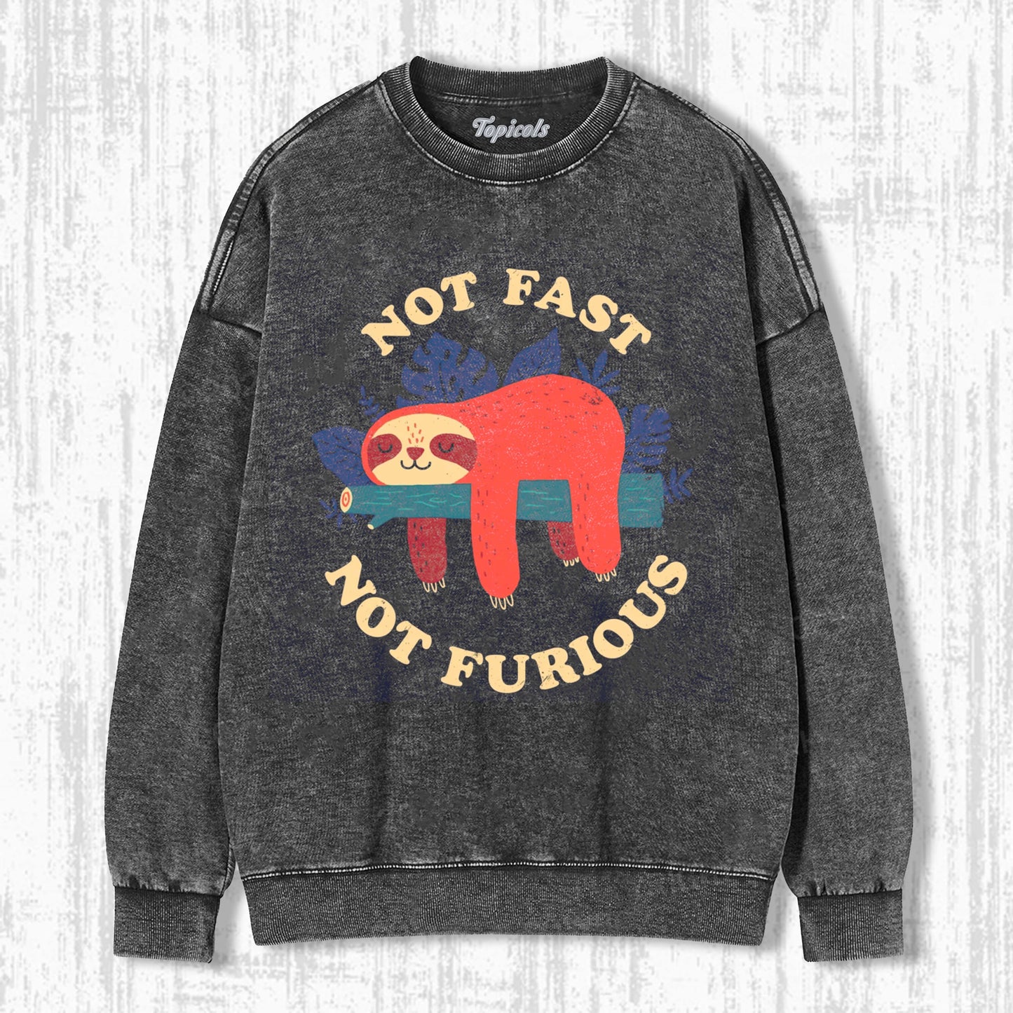 NOT FAST NOT FURIOUS SWEATSHIRTS