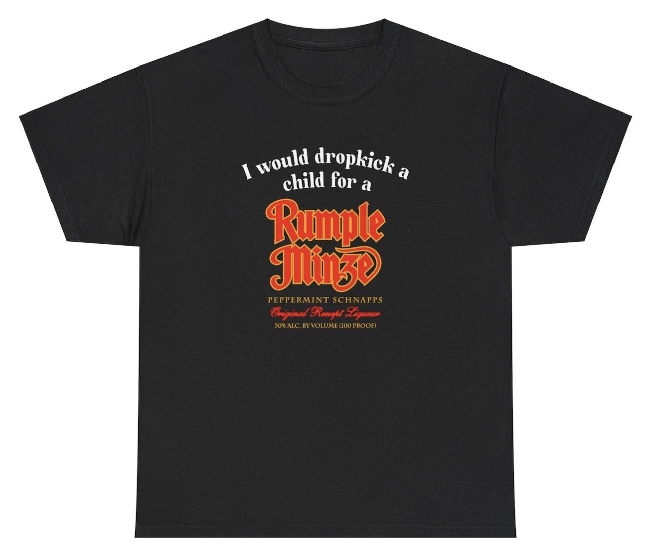*NEW* I Would Dropkick A Child For A Rumple Minze Tee