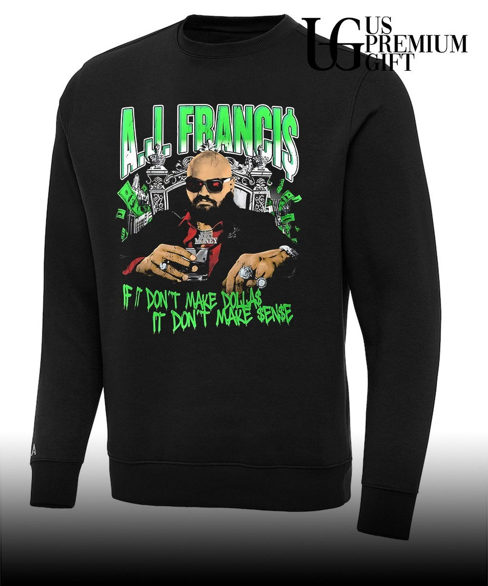 AJ Francis if it don’t make dollas it don’t make sense shirt