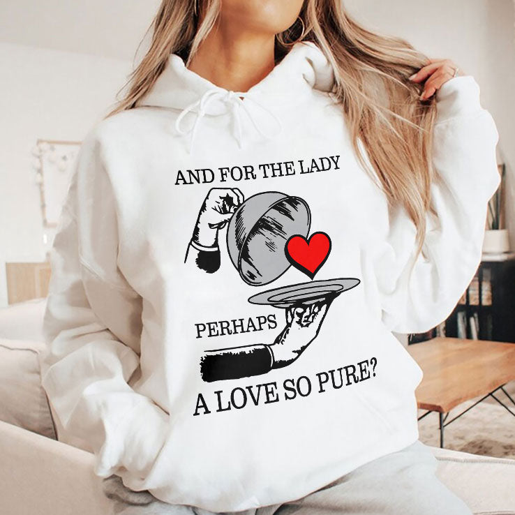 And For The Lady Perhaps A Love So Pure Shirt