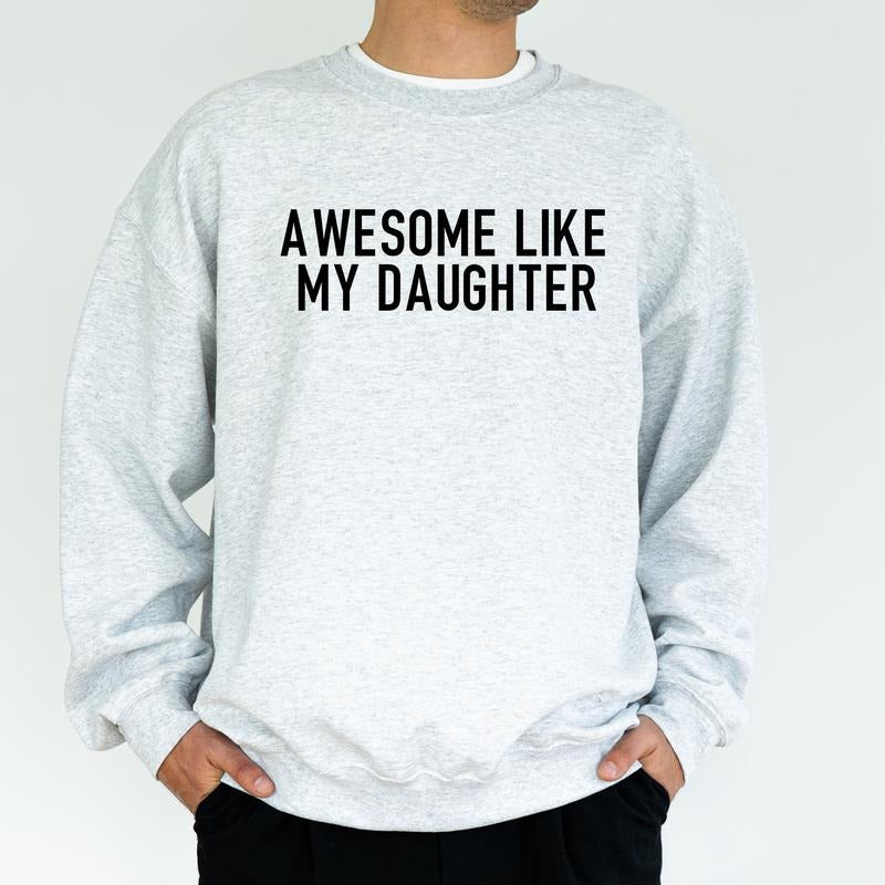 Awesome Like My Daughter Sweatshirt, Funny Proud Dad Of Girl Crewneck, Proud Daddy Sweater for Husband, Christmas Tops for Father, Classic Menswear