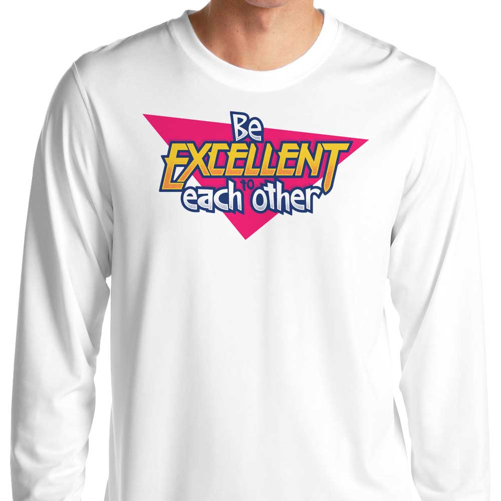Be Excellent - Long Sleeve T-Shirt