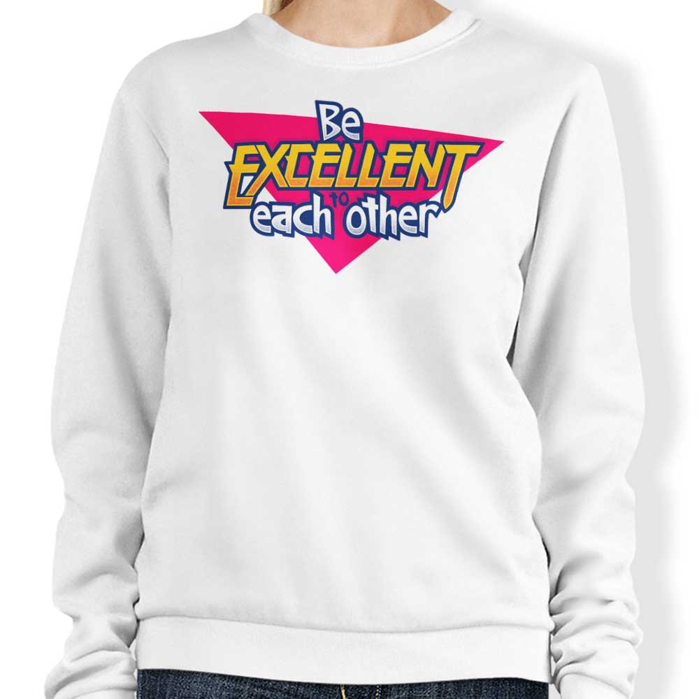 Be Excellent - Sweatshirt