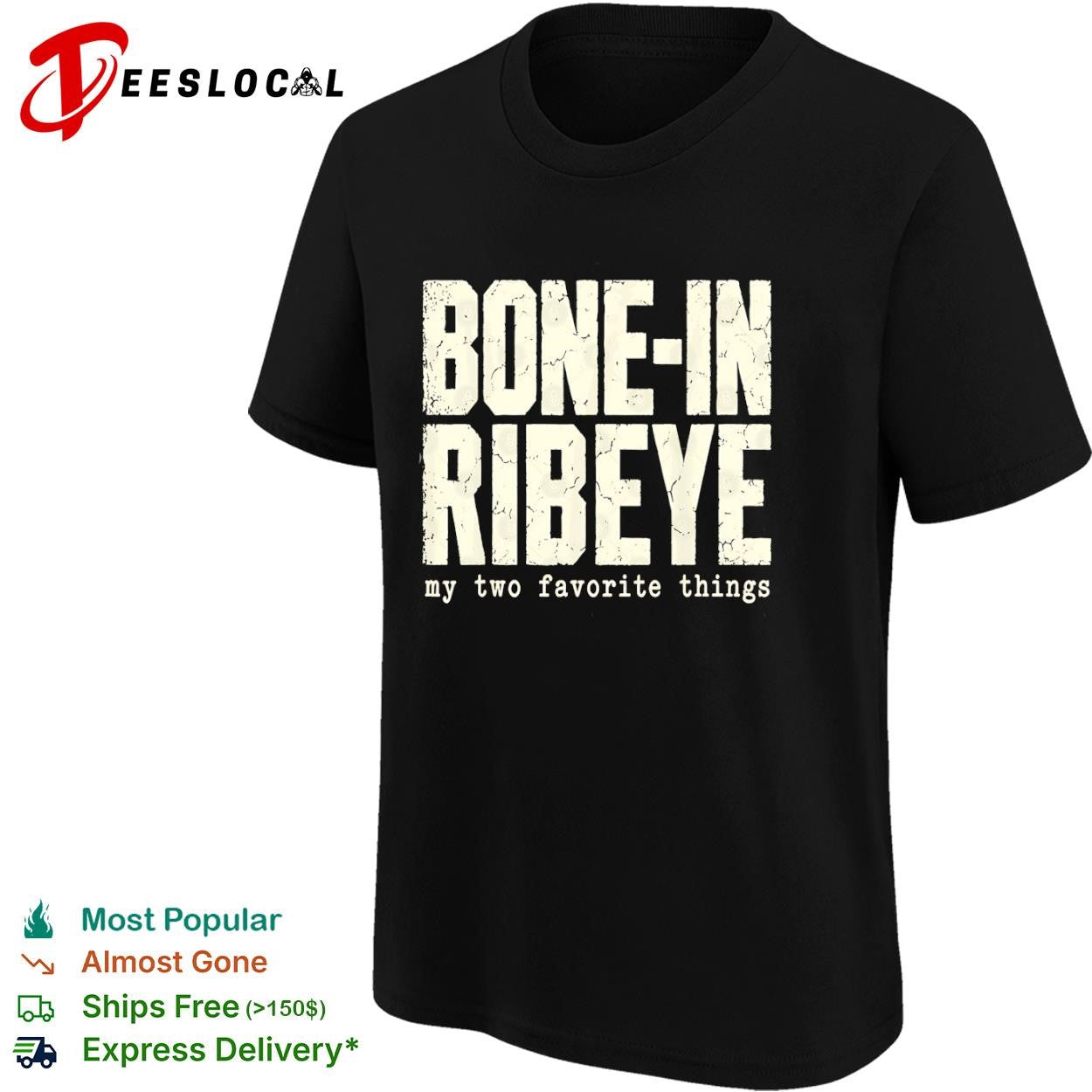Bone-in ribeye my two favorite things text shirt