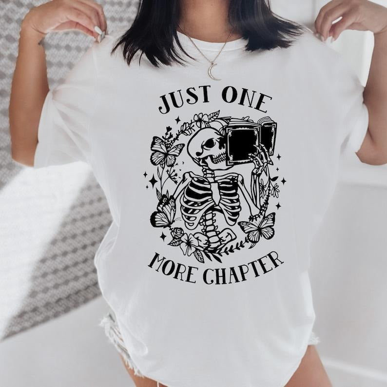 Bookish Tee Shirts Just One More Chapter Shirt, Book Lover Shirt, Reading Shirt, Bookworm Gift, Librarian T-shirt, Skeleton Tee, Readers Shirt, Book Lover Gift