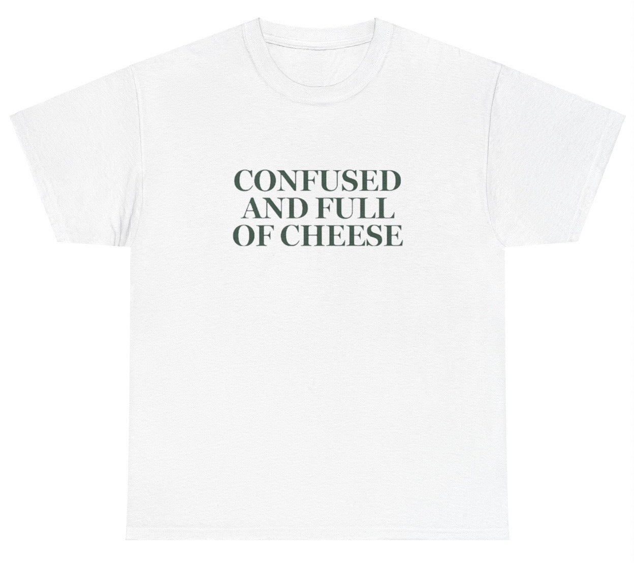 *NEW* Confused And Full Of Cheese Tee
