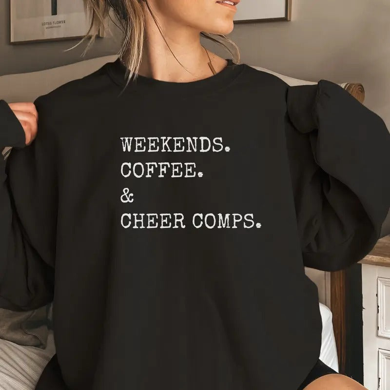Cheer Sweatshirt, Cheer Competition Hoodie, Cheer Coach Gift, Cheer Mom Sweater, Cheer Competitions Womenswear Shirt, Weekends Coffee and Cheer Comps Crewneck Shirt