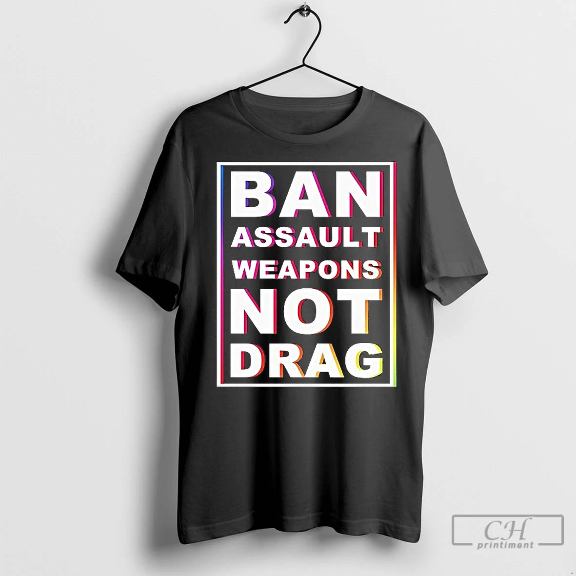 Classic Ban Assault Weapons Not Drag - clothing by TeeHivey.com