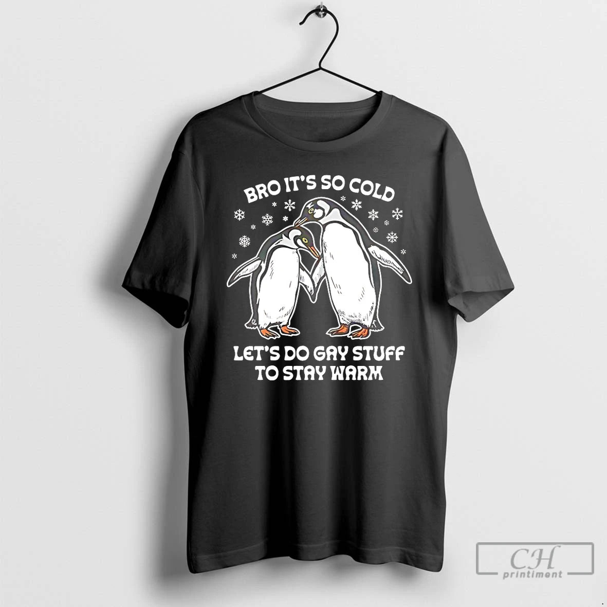 Classic Bro Its So Cold Lets Do Gay Stuff To Stay Warm T Shirts Sweater
